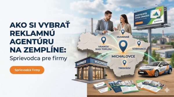 Full-servis reklama: Michalovce, Humenné, Trebišov – Ako si vybrať partnera?